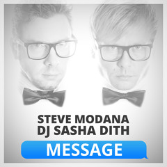 Steve Modana & DJ Sasha Dith - Message (Radio Edit)