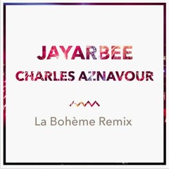 Jayarbee x Charles Aznavour - La Bohème (Remix)