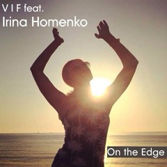 V I F feat. Irina Homenko - On The Edge