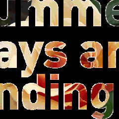 Summer ending.
