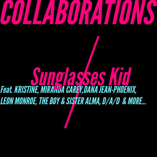 Stream Sunglasses Kid Listen to COLLABORATIONS Sunglasses Kid
