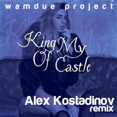 Wamdue Project - King Of My Castle (Alex Kostadinov Remix)