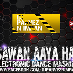 Sawan Aaya Hai (Electronic Dance Mashup) Teaser - Dj's PArVeZ n IMraN