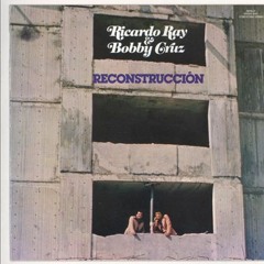 (Producción Clásica)1976 - Ricardo Ray y Bobby Cruz - Reconstrucción (mix)