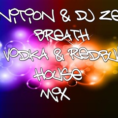 DJ Nition & DJ Zeesh - Breath (Vodka & Redbull House Mix)]Sample]