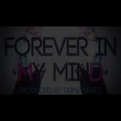Forever In My Mind (Beat produced by DRMZ BEATZ