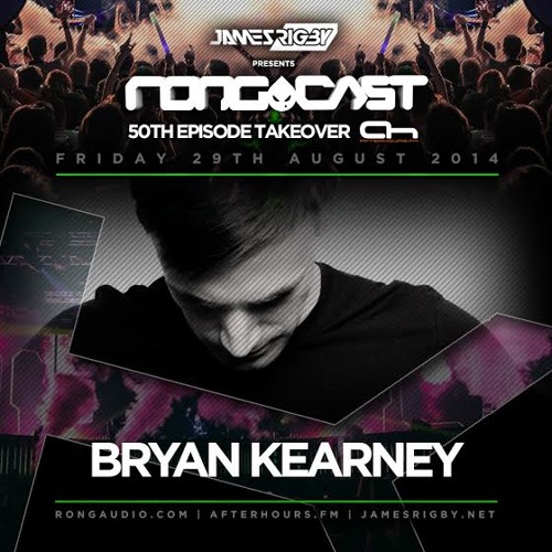 Bryan Kearney - James Rigby Pres. The #RONGCAST 50th Episode
