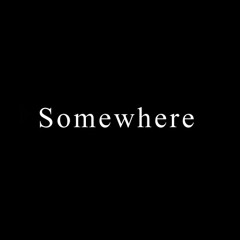 Somewhere