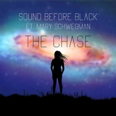 Sound Before Black - The Chase Feat. Mary Schwegman  (Original Mix) [AVAILABLE ON BEATPORT NOW!]
