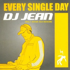 Dj Jean - Every Single Day (Walt Affair 2014 Rework) -FREE DOWNLOAD!-