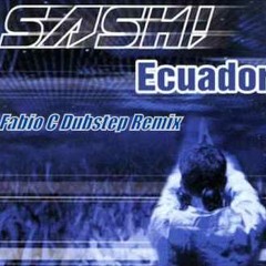 Sash - Equador (Fabio C Dubstep Remix)(click buy to download)