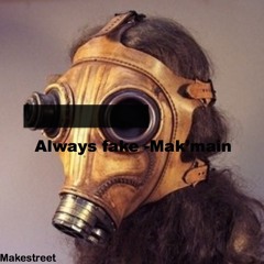 Always fake - Mak'main