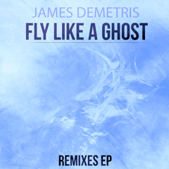 James Demetris: Fly like a Ghost (Written & Produced by Aubrey Whitfield)