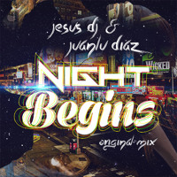 Jesus DJ & Juanlu Diaz- Night Begins (Original Mix) 2014