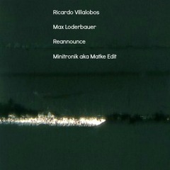 Ricardo Villalobos & Max Loderbauer - Reannounce (Minitronik Aka Matke Edit) FREE DOWNLOAD //