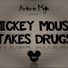 Antonio Mojito_Mickey Mouse Takes Drugs 2015_(Original Mix)