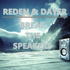 Reden & Dayer - Break The Speakers (Original Mix)