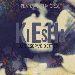 Kiesha (U Deserve Better)