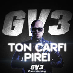 Ton Carfi - Pirei (GV3 Bootleg) [RADIO EDIT]