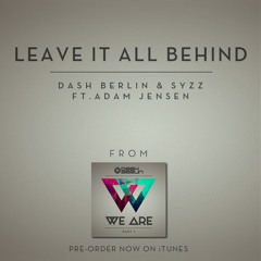 Dash Berlin & Syzz ft. Adam Jensen - Leave It All Behind (Album Edit)
