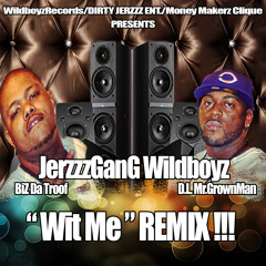 JerzzzGanGWildboyz™ - #WitMe #REMIX