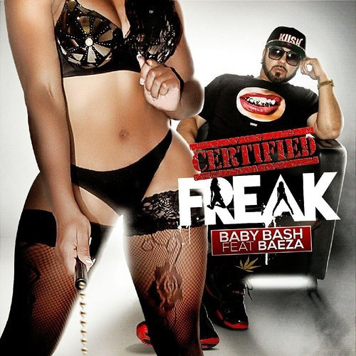 Baby Bash - Certified Freak (feat. Baeza & G Curtis)
