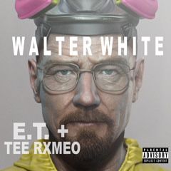 Walter White (feat. Tee Rxmeo)