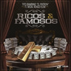 Tito El Bambino Ft. Wisin Y Ñengo Flow – Ricos Y Famosos (Prod. By Luny Tunes)