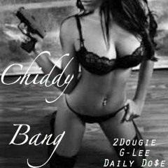 Chiddy Bang - Daily Do$e,2dougie,G-Lee(Prod. by 2dougie)