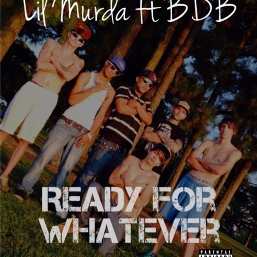 Ready For Whatever Lil Murda Ft. Yung BDB (WITB)