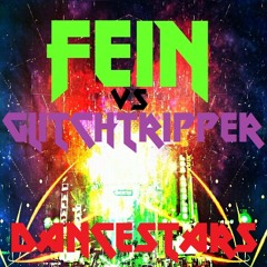 FEIN VS GlitchTripper - Dancestars