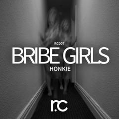 RC007 // Honkie - Bribe Girls (Original Mix)