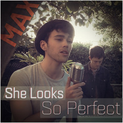 She Looks So Perfect - Max, Kurt Schneider