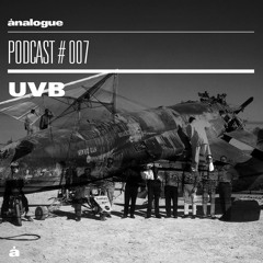 Analogue Podcast #007 | UVB