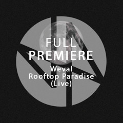 Full Premiere: Weval - Rooftop Paradise (Live)