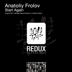 Anatoliy Frolov - Start Again (U-Mount Remix) [Redux Recordings]