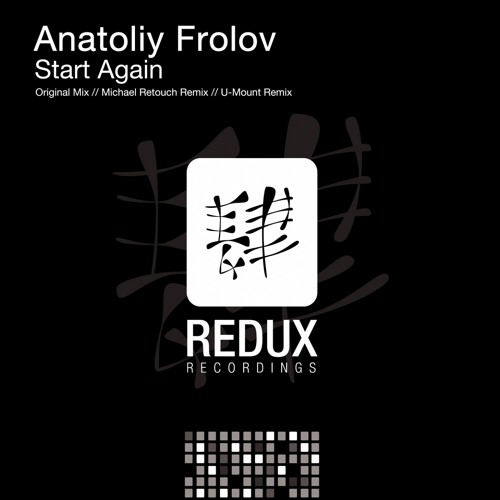 Anatoliy Frolov - Start Again (U-Mount Remix) [Redux Recordings]