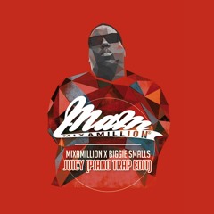 Mixamillion x Biggie Smalls - Juicy (Piano Trap Edit)