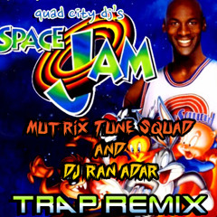 SPACE JAM (Mutrix Tune Squad & DJ Ran Adar Trap Remix)