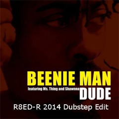 Beanie Man - Dude [R8ED R Dubstep Bootleg]