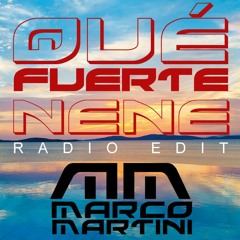 DJ Marco Martini - Que Fuerte Nene (Radio Edit)