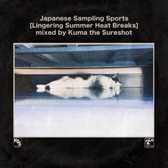 Japanese Sampling Sports[Lingering Summer Heat Breaks]mixed By Kuma the Sureshot