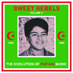 Sweet Rebels, Vol. 2 - The Evolution of Pop-Raï Music