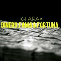 K-LARA△ a Dinero,Fama & Fortuna