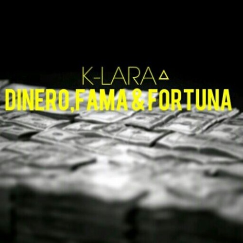 K-LARA△ a Dinero,Fama & Fortuna