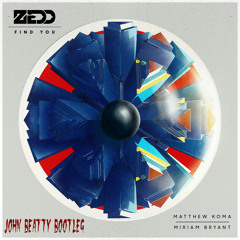 Zedd - Find You (John Beatty Bootleg)