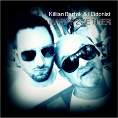 Killian Bartok & H3donist - Happy 2gether (Original Mix)Soon...