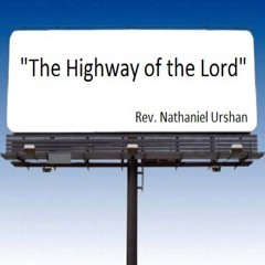 Rev Nathaniel Urshan-The Highway of the Lord