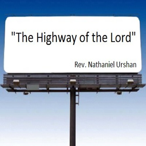 Rev Nathaniel Urshan-The Highway of the Lord