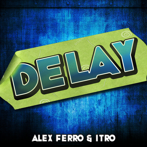 D E L A Y [With Itro]